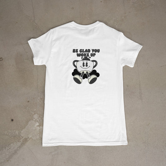 Be Glad You Woke Up Coffee Tee